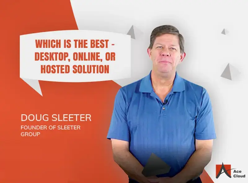 doug-sleeters-advice-on-choosing-desktop-online-or-hosted-solution-for-your-accounting.webp