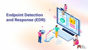 What Is EDR (Endpoint Detection And Response)?